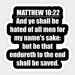 Matthew 10:22  King James Version (KJV) Sticker